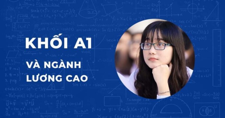 Khối A1 Có những gì?Học Khối A1 Ra Làm Nghề Gì? 2 Khối A1 Có những gì?Học Khối A1 Ra Làm Nghề Gì?